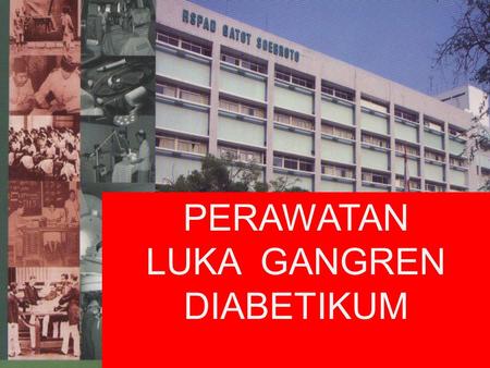 PERAWATAN LUKA GANGGREN DIABETIKUM