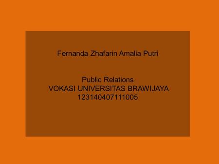 Fernanda Zhafarin Amalia Putri Public Relations VOKASI UNIVERSITAS BRAWIJAYA 123140407111005.