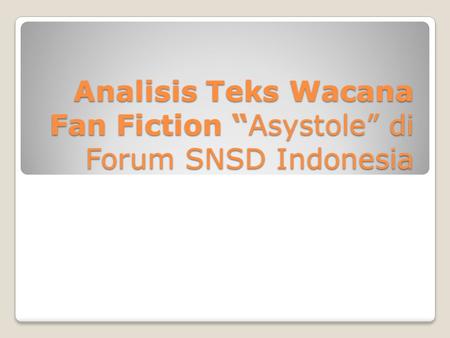 Analisis Teks Wacana Fan Fiction “Asystole” di Forum SNSD Indonesia