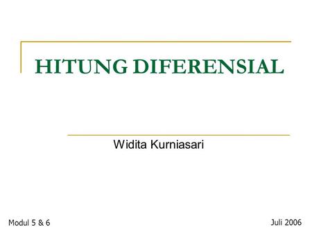 HITUNG DIFERENSIAL Widita Kurniasari Modul 5 & 6 Juli 2006.