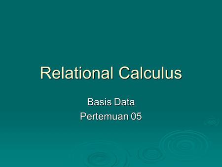 Relational Calculus Basis Data Pertemuan 05.