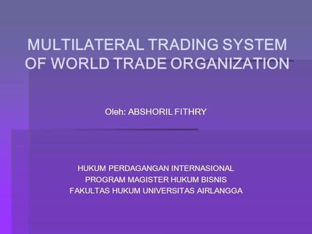 MULTILATERAL TRADING SYSTEM OF WORLD TRADE ORGANIZATION