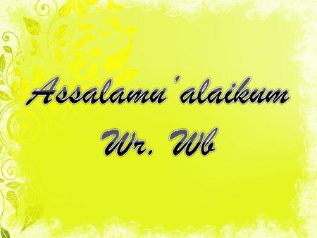 Assalamu’alaikum Wr. Wb