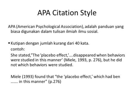 APA Citation Style APA (American Psychological Association), adalah panduan yang biasa digunakan dalam tulisan ilmiah ilmu sosial. Kutipan dengan jumlah.