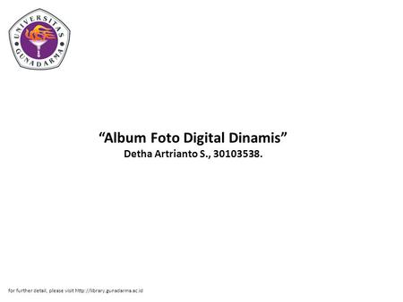 “Album Foto Digital Dinamis” Detha Artrianto S., 30103538. for further detail, please visit