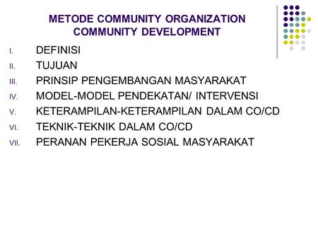METODE COMMUNITY ORGANIZATION COMMUNITY DEVELOPMENT