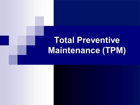 Total Preventive Maintenance (TPM)