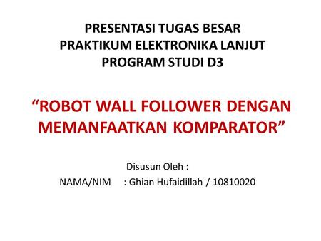 “ROBOT WALL FOLLOWER DENGAN MEMANFAATKAN KOMPARATOR”