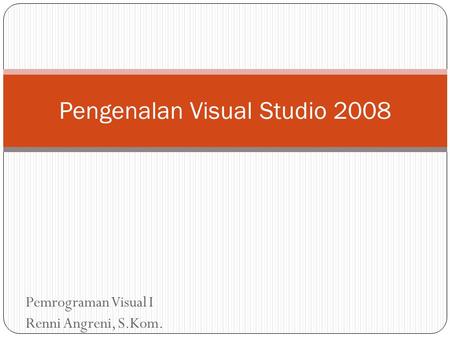Pengenalan Visual Studio 2008