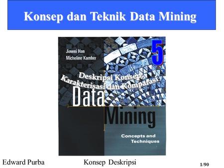 Konsep dan Teknik Data Mining Karakterisasi dan Komparasi