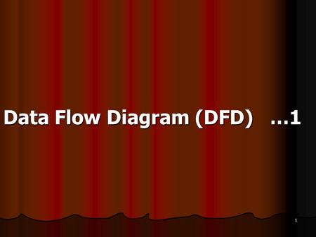 Data Flow Diagram (DFD) …1
