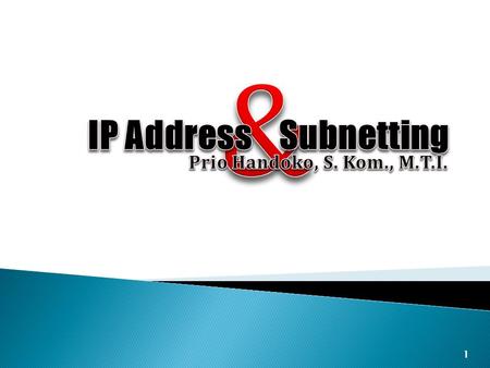 & IP Address Subnetting Prio Handoko, S. Kom., M.T.I.