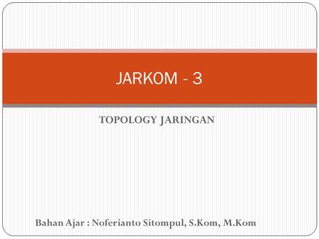 JARKOM - 3 TOPOLOGY JARINGAN.