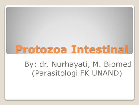 By: dr. Nurhayati, M. Biomed (Parasitologi FK UNAND)