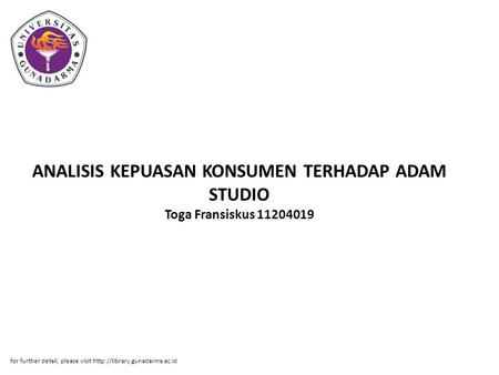 ANALISIS KEPUASAN KONSUMEN TERHADAP ADAM STUDIO Toga Fransiskus 11204019 for further detail, please visit