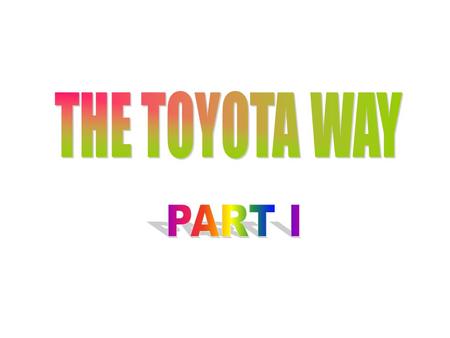 THE TOYOTA WAY PART I.