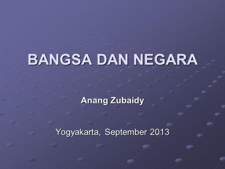 Anang Zubaidy Yogyakarta, September 2013