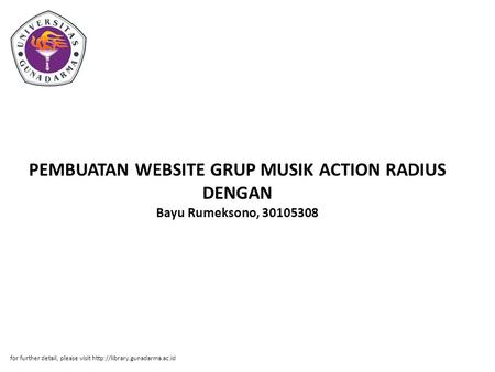 PEMBUATAN WEBSITE GRUP MUSIK ACTION RADIUS DENGAN Bayu Rumeksono, 30105308 for further detail, please visit