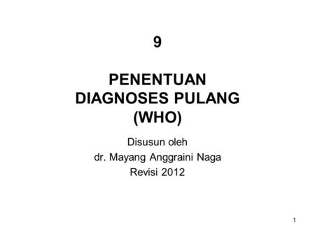 9 PENENTUAN DIAGNOSES PULANG (WHO)