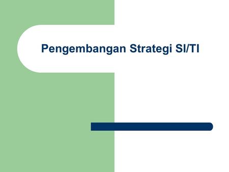 Pengembangan Strategi SI/TI
