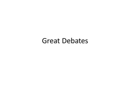 Great Debates.