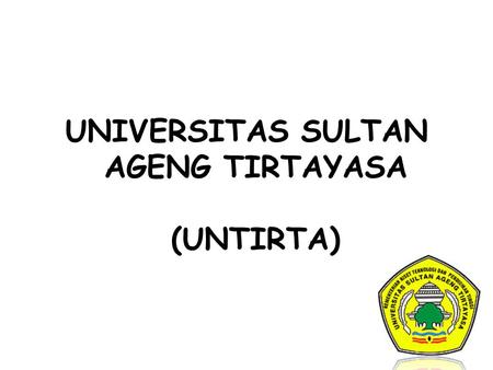 UNIVERSITAS SULTAN AGENG TIRTAYASA (UNTIRTA)