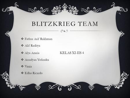 Blitzkrieg team Fathur Arif Rakhman Alif Raditya