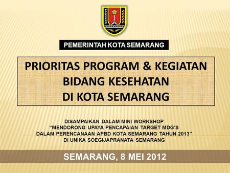 PRIORITAS PROGRAM & KEGIATAN BIDANG KESEHATAN DI KOTA SEMARANG