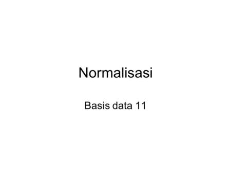 Normalisasi Basis data 11.