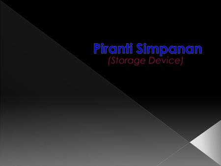 Piranti Simpanan (Storage Device).