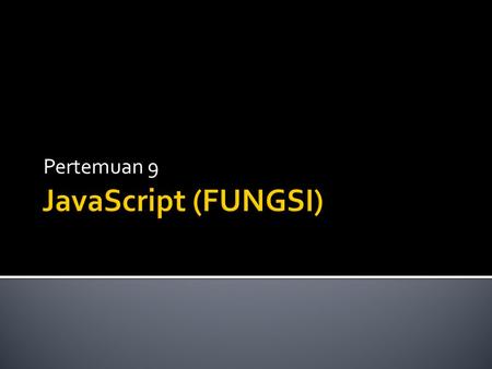 Pertemuan 9 JavaScript (FUNGSI).