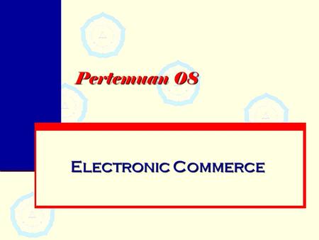 Pertemuan 08 Electronic Commerce.