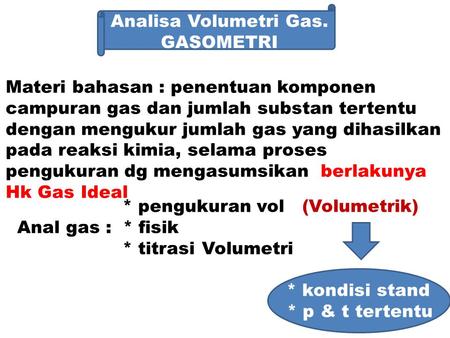Analisa Volumetri Gas. GASOMETRI Materi bahasan : penentuan komponen