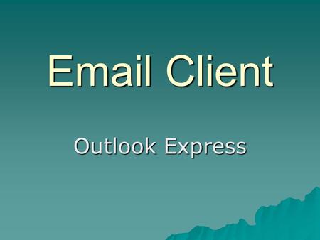 Email Client Outlook Express.