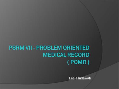 PSRM VII - PROBLEM ORIENTED MEDICAL RECORD ( POMR )