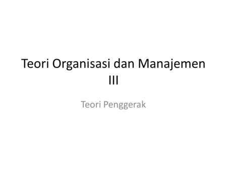 Teori Organisasi dan Manajemen III