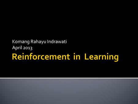 Reinforcement in Learning