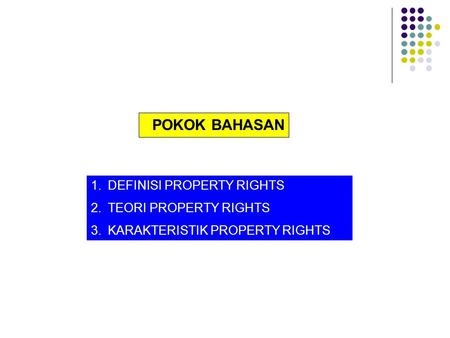 POKOK BAHASAN DEFINISI PROPERTY RIGHTS TEORI PROPERTY RIGHTS