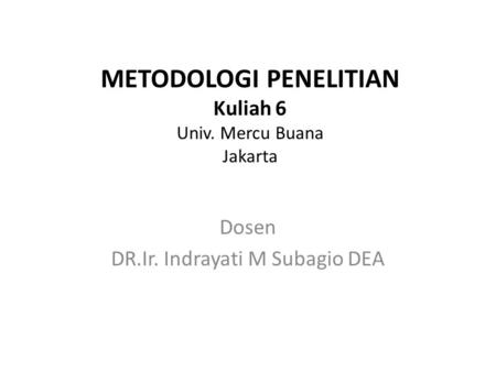 METODOLOGI PENELITIAN Kuliah 6 Univ. Mercu Buana Jakarta
