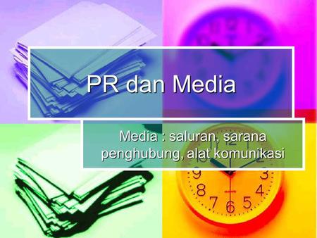 Media : saluran, sarana penghubung, alat komunikasi