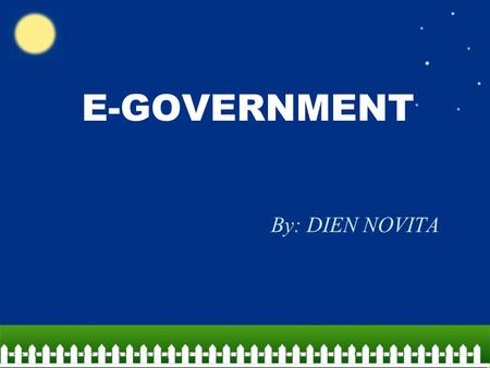 E-GOVERNMENT By: DIEN NOVITA.
