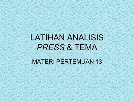 LATIHAN ANALISIS PRESS & TEMA