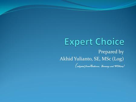 Prepared by Akhid Yulianto, SE, MSc (Log) ( adapted fromAnderson, Sweeney and William)