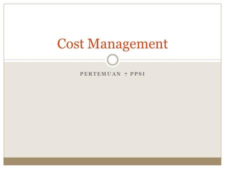 Cost Management Pertemuan 7 PPSI.