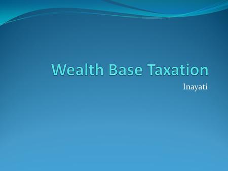 Wealth Base Taxation Inayati.