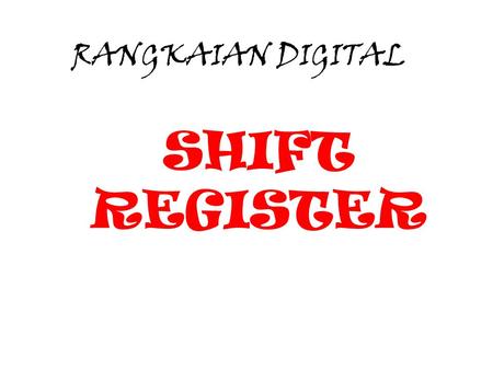 RANGKAIAN DIGITAL SHIFT REGISTER.