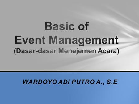 Basic of Event Management (Dasar-dasar Menejemen Acara)
