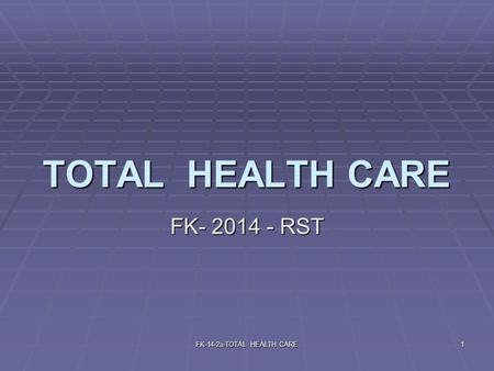 FK-14-2a-TOTAL HEALTH CARE