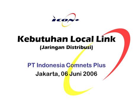 Kebutuhan Local Link (Jaringan Distribusi)