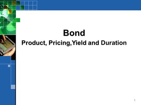 Product, Pricing,Yield and Duration